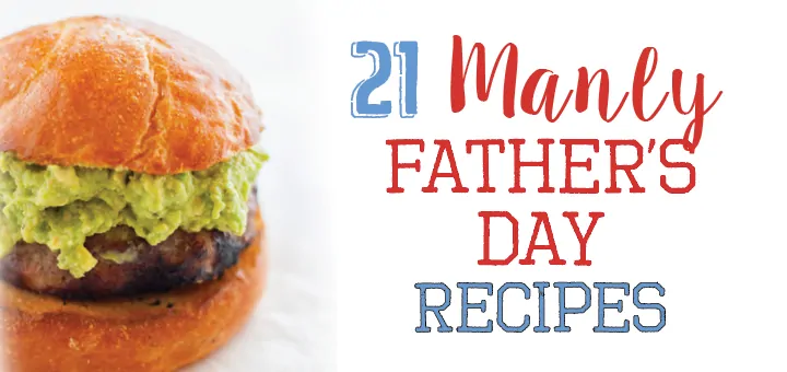 21 Manly Recipes for Father's Day - Recipe Roundup by www.platingpixels.com