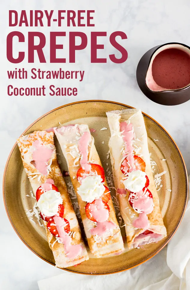Easy Dairy-Free Breakfast Crepes with Strawberry Sauce