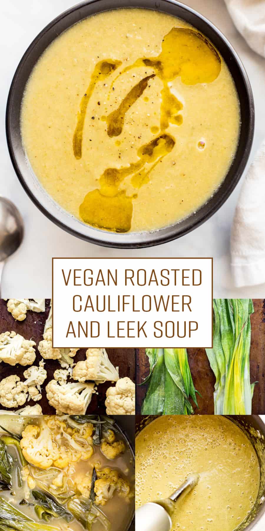 Roasted Cauliflower and Leek Soup (Vegan)